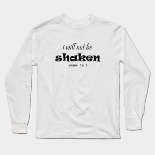 I Will Not Be Shaken, Bible Verse,  psalm 16:8, Christian Long Sleeve T-Shirt